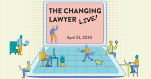 The Changing Lawyer LIVE!, A Virtual Summit Bringing Together The Legal Community To Discuss Adapting To Change