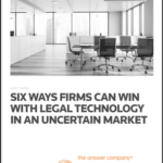 6 Ways Firms Can Win With Legal Tech In An Uncertain Market