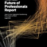 The Future Of Professionals Report: How AI Is The Catalyst For Transforming Every Aspect Of Work