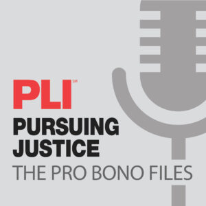 Pursuing Justice Podcast Explores Pro Bono In Unprecedented Times