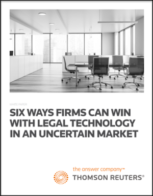 6 Ways Firms Can Win With Legal Tech In An Uncertain Market