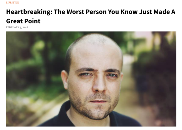 via Clickhole https://clickhole.com/heartbreaking-the-worst-person-you-know-just-made-a-gr-1825121606/