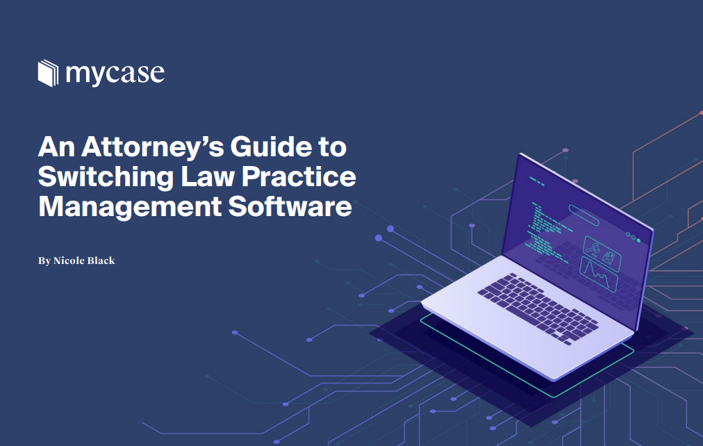 An Attorney’s Guide To Switching Law Practice Management Software