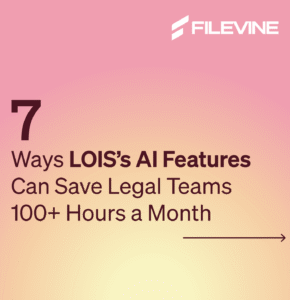 7 Ways LOIS’s AI Features Can Save Legal Teams 100+ Hours A Month